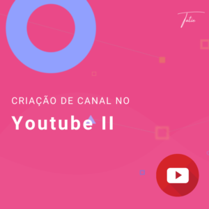 Criação de Canal no Youtube II