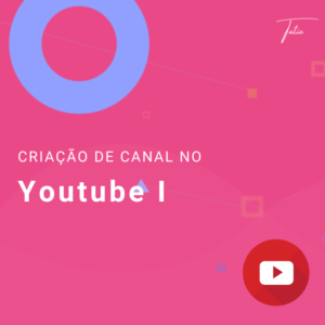 Criação de Canal no Youtube I