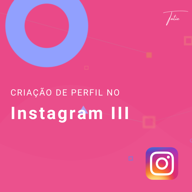 Criação de Perfil Instagram III