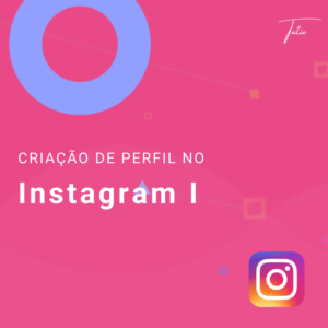 Criação de Perfil Instagram I